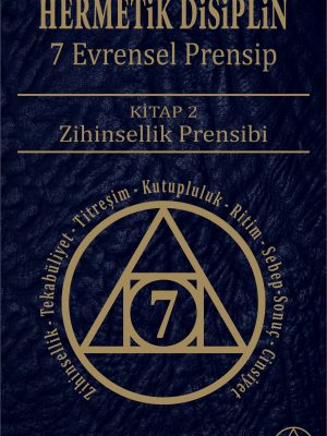 Hermetik Disiplin: 7 Evrensel Prensip: Zihinsellik Prensibi
